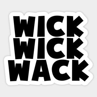 WICK WICK WACK Sticker